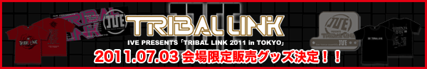 TRIBAL LINK 会場限定GOODS決定!